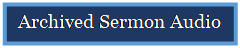 Text Box: Archived Sermon Audio

