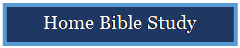 Text Box: Home Bible Study

